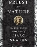 Priest of Nature: The Religious Worlds of Isaac Newton 